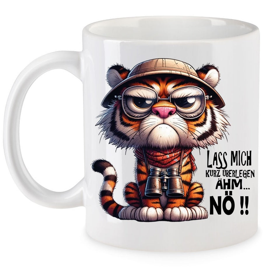 Ähm... NÖ !! Safari der Tiger Tasse Keramik Motiv: TBTN